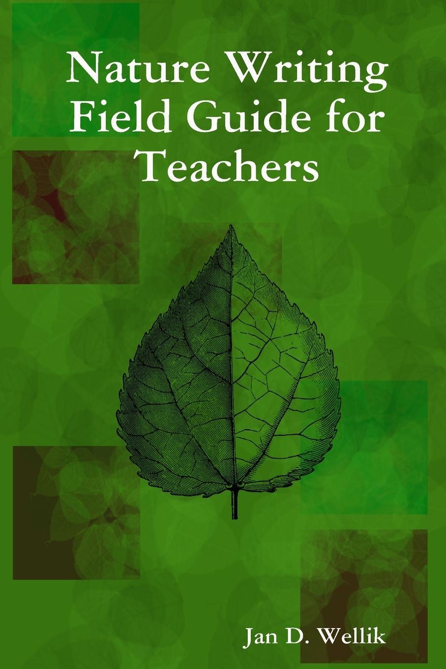 Cover: 9780615194615 | Nature Writing Field Guide for Teachers | Jan D. Wellik | Taschenbuch