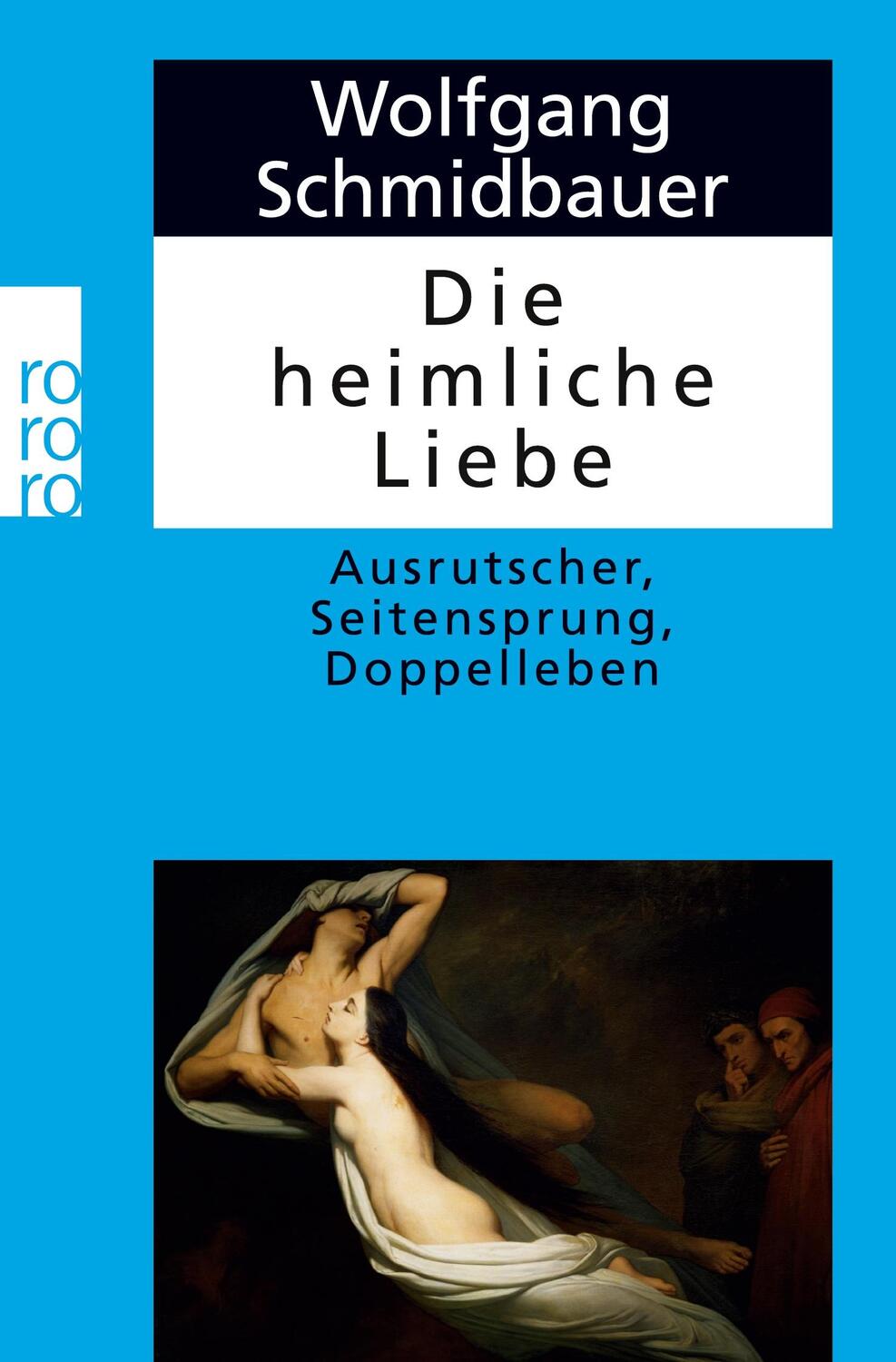 Cover: 9783499611292 | Die heimliche Liebe | Ausrutscher, Seitensprung, Doppelleben | Buch
