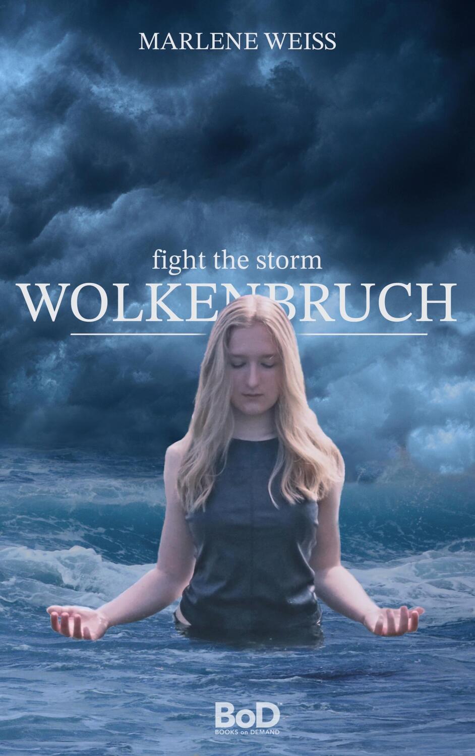 Cover: 9783755774303 | Wolkenbruch | fight the storm | Marlene Weiß | Taschenbuch | Paperback