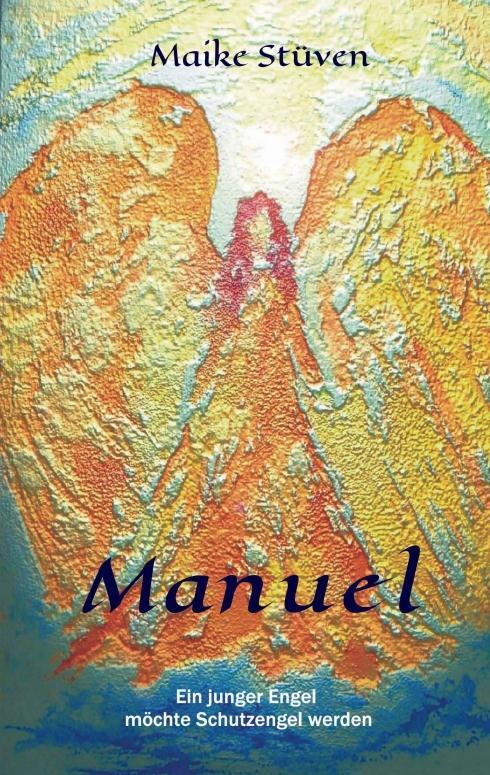 Cover: 9783734572685 | Manuel | Ein junger Engel möchte Schutzengel werden | Maike Stüven
