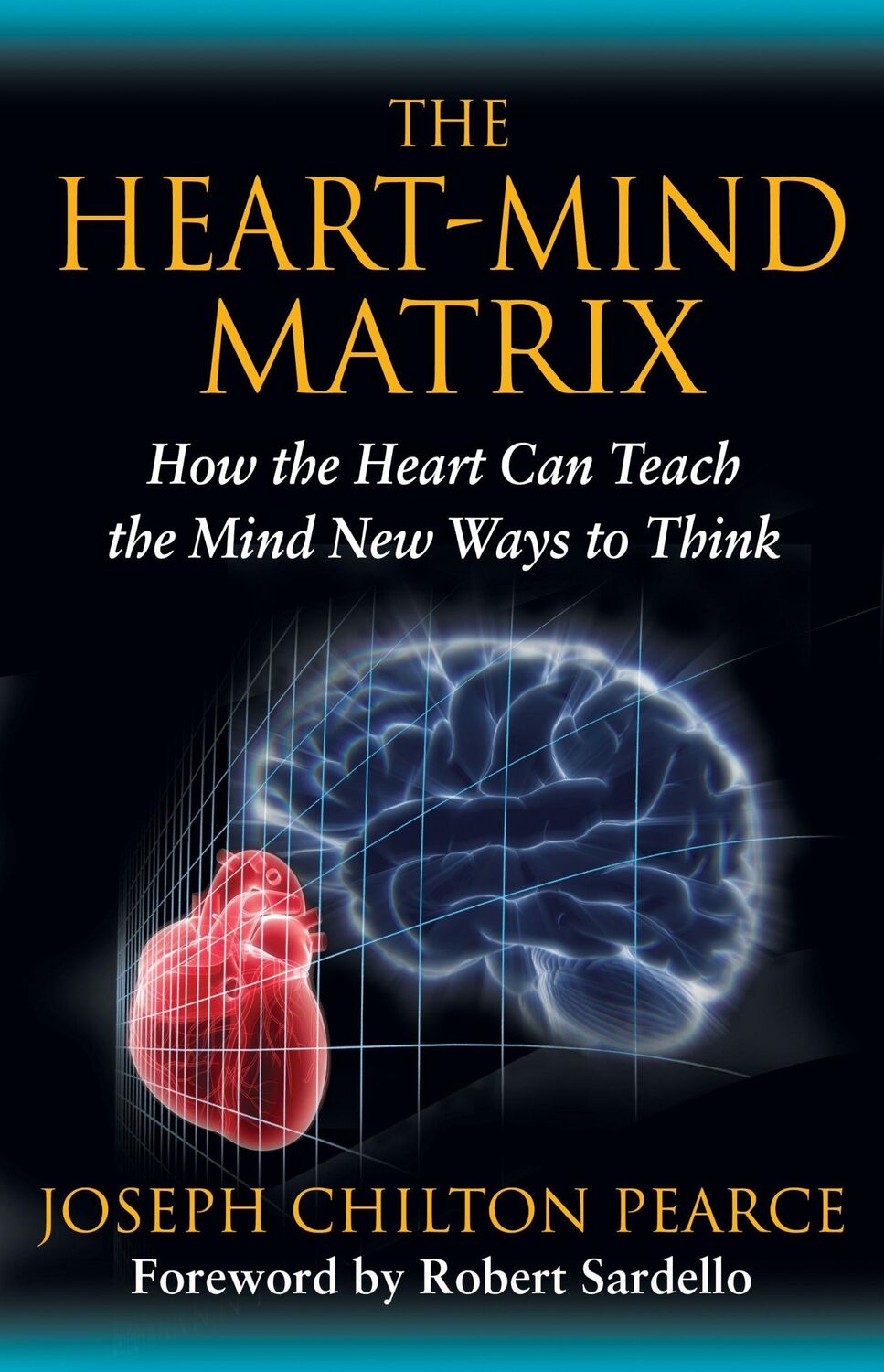 Cover: 9781594774881 | The Heart-Mind Matrix | Joseph Chilton Pearce | Taschenbuch | Englisch