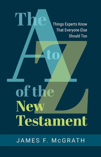 Cover: 9780802882301 | The A to Z of the New Testament | James F McGrath | Taschenbuch | 2023