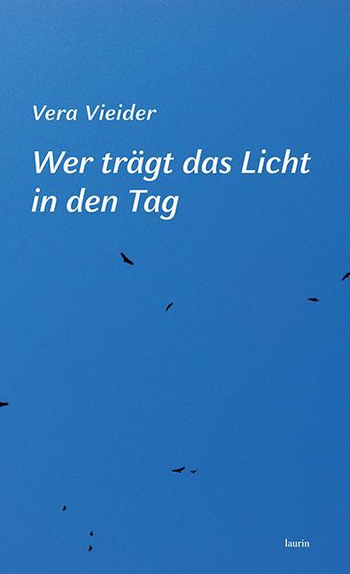 Cover: 9783903539389 | Wer trägt das Licht in den Tag | Gedichte | Vieider Vera | Buch | 2024