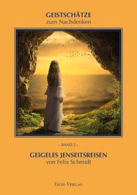 Cover: 9783940964595 | Geigeles Jenseitsreisen | Geistschätze zum Nachdenken Band 2 | Schmidt