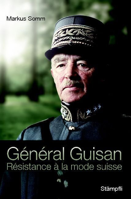Cover: 9783727213106 | Général Guisan | Résistance à la mode suisse | Markus Somm | Buch