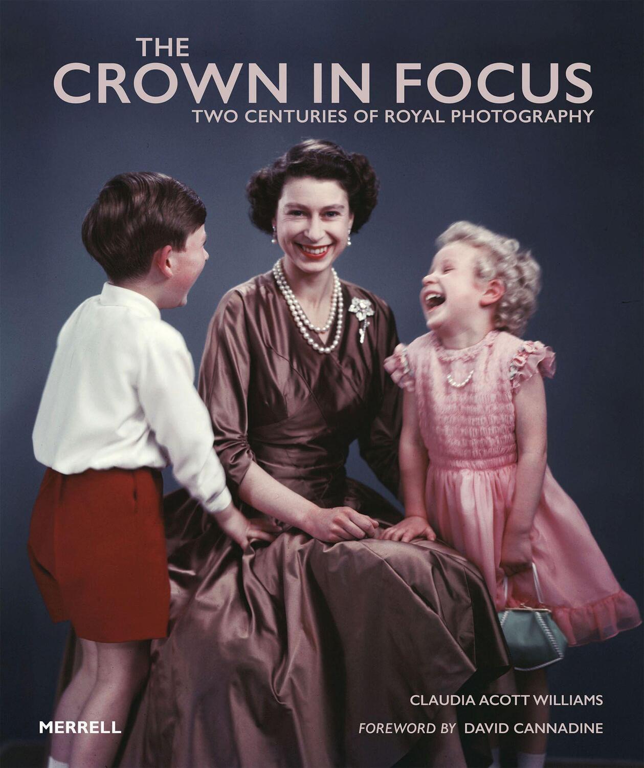Cover: 9781858946863 | The Crown in Focus: Two Centuries of Royal Photography | Williams