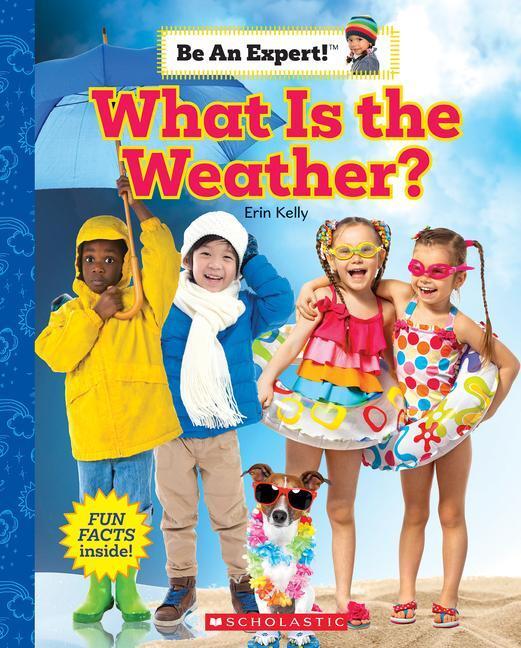 Cover: 9781338797930 | What Is the Weather? (Be an Expert!) | Erin Kelly | Buch | Gebunden