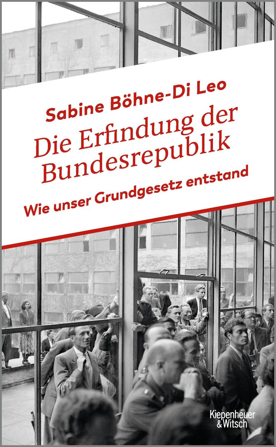 Cover: 9783462004274 | Die Erfindung der Bundesrepublik | Wie unser Grundgesetz entstand
