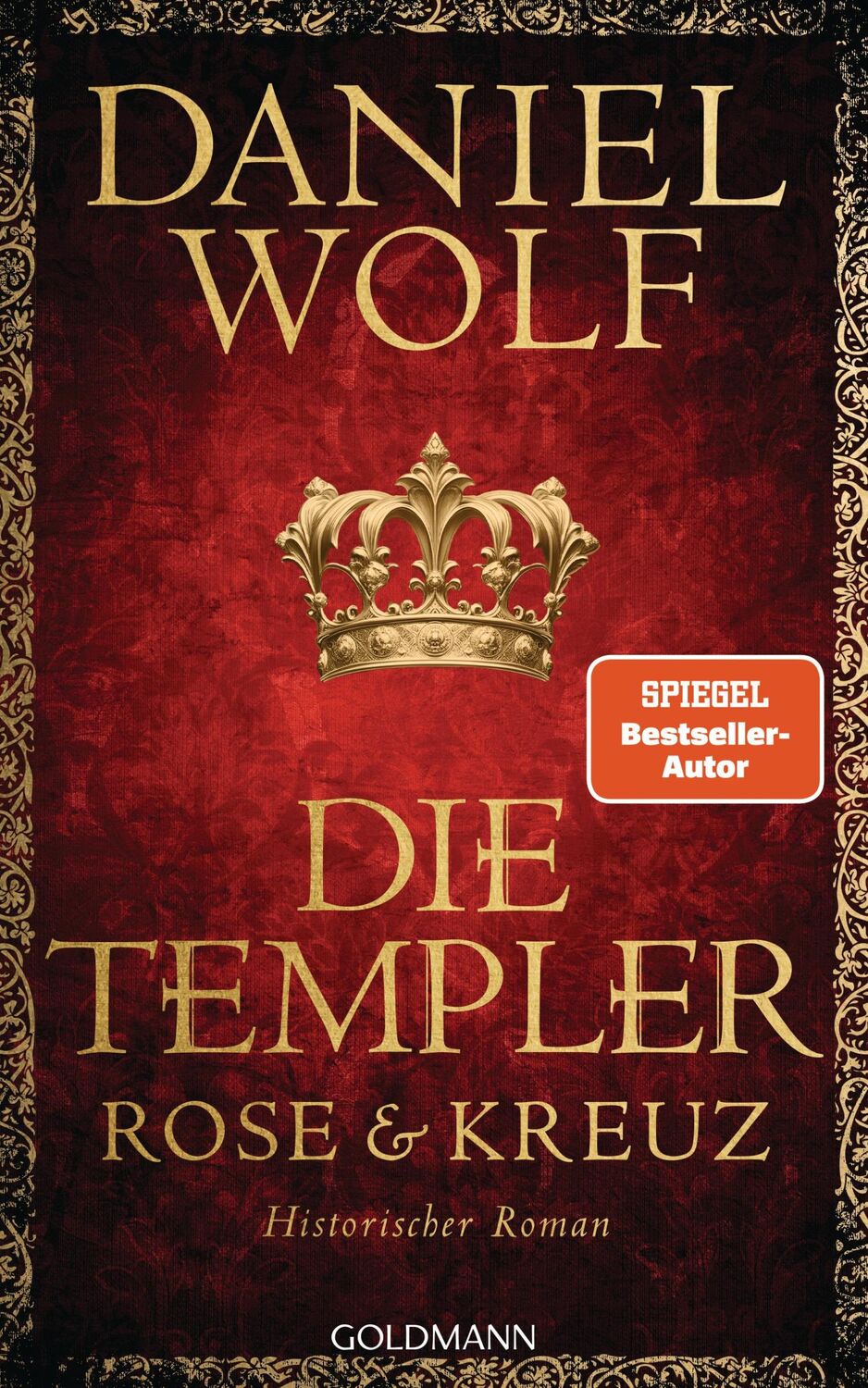 Cover: 9783442317691 | Die Templer. Rose und Kreuz | Historischer Roman | Daniel Wolf | Buch