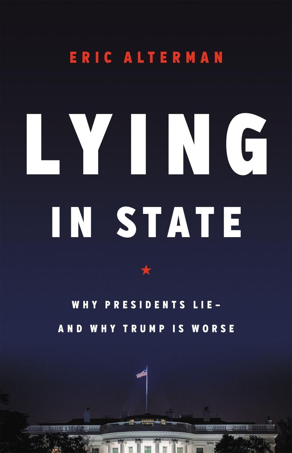 Cover: 9781541616820 | Lying in State | Why Presidents Lie -- And Why Trump Is Worse | Buch