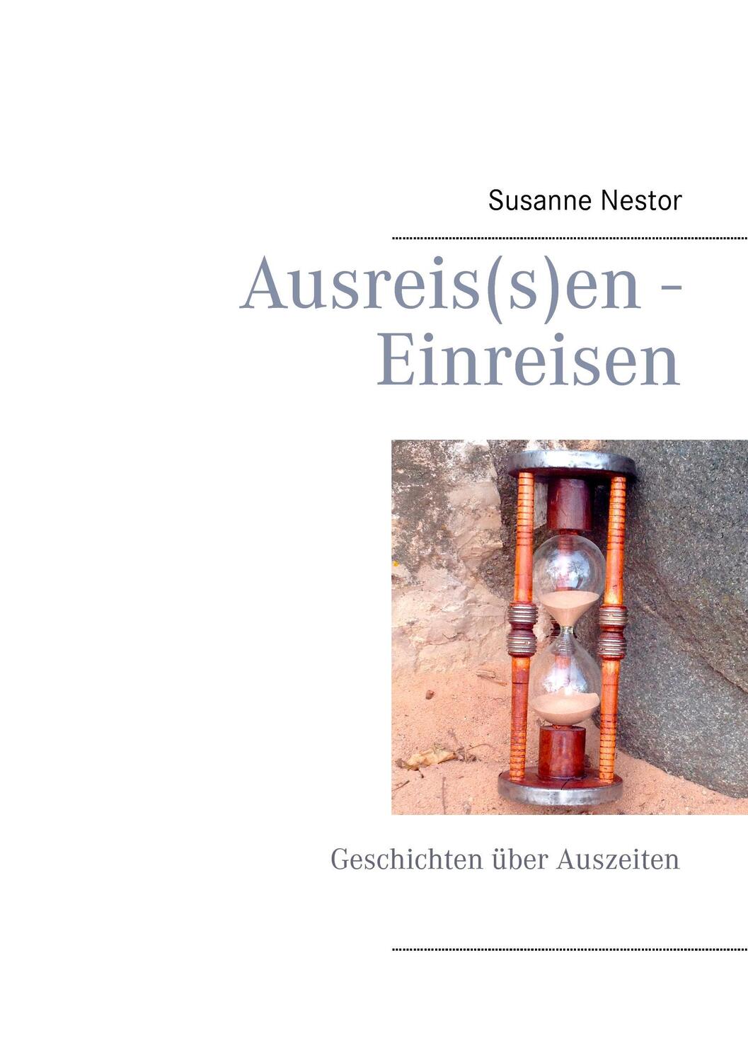 Cover: 9783732284566 | Ausreis(s)en - Einreisen | Geschichten über Auszeiten | Susanne Nestor