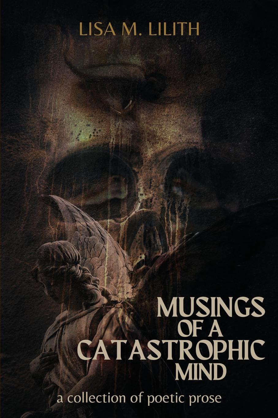 Cover: 9781957596037 | Musings of a Catastrophic Mind | a collection of poetic prose | Lilith