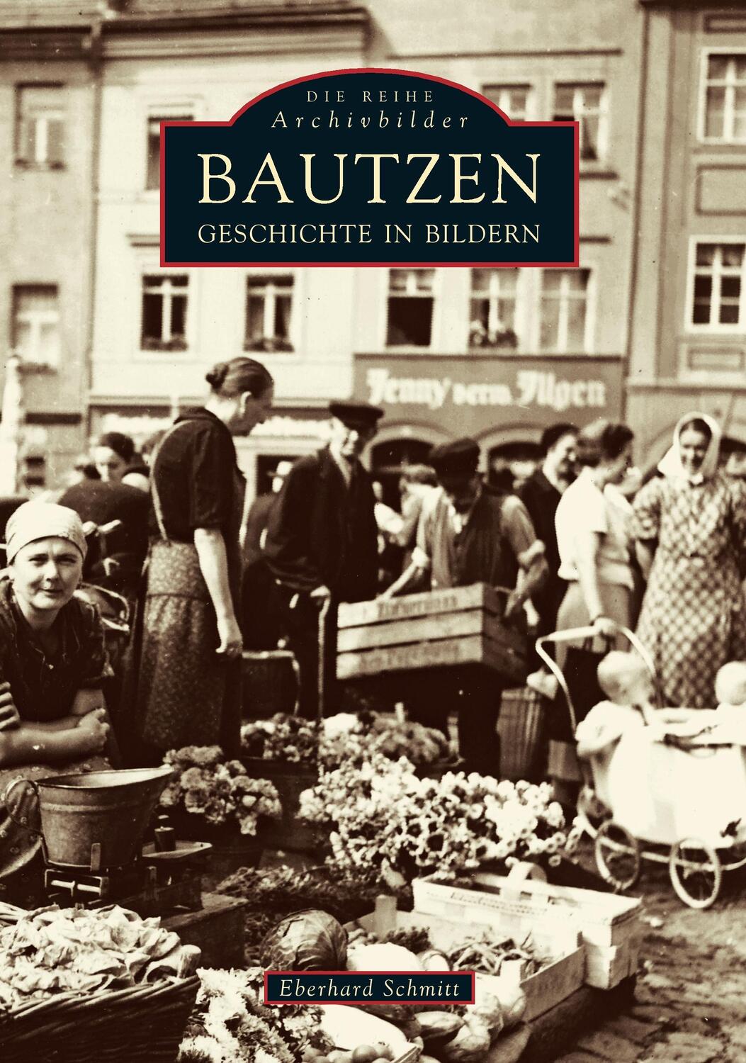 Cover: 9783897023383 | Bautzen | Geschichte in Bildern | Eberhard Schmitt | Taschenbuch