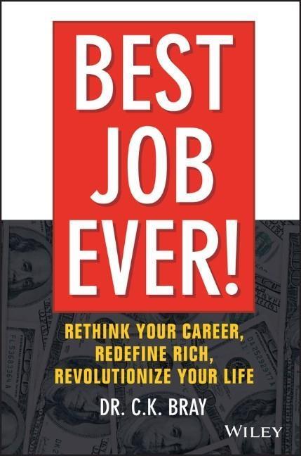 Cover: 9781119212317 | Best Job Ever! | Ck Bray | Buch | 256 S. | Englisch | 2016 | Wiley