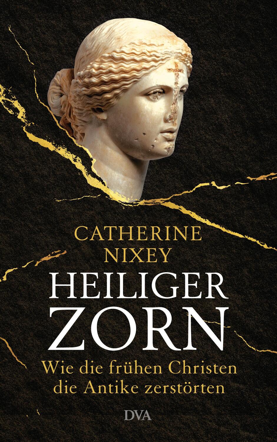 Cover: 9783421047755 | Heiliger Zorn | Catherine Nixey | Buch | 400 S. | Deutsch | 2019 | DVA