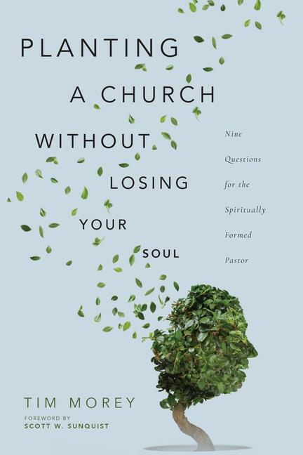 Cover: 9780830852796 | Planting a Church Without Losing Your Soul - Nine Questions for the...