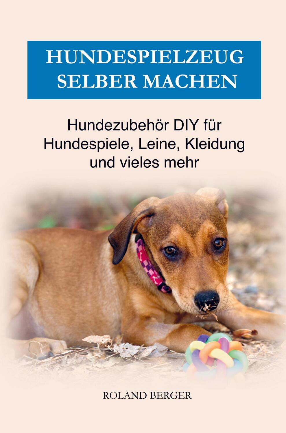 Cover: 9789403630526 | Hundezubehör & Hundespielzeug selber machen | Roland Berger | Buch