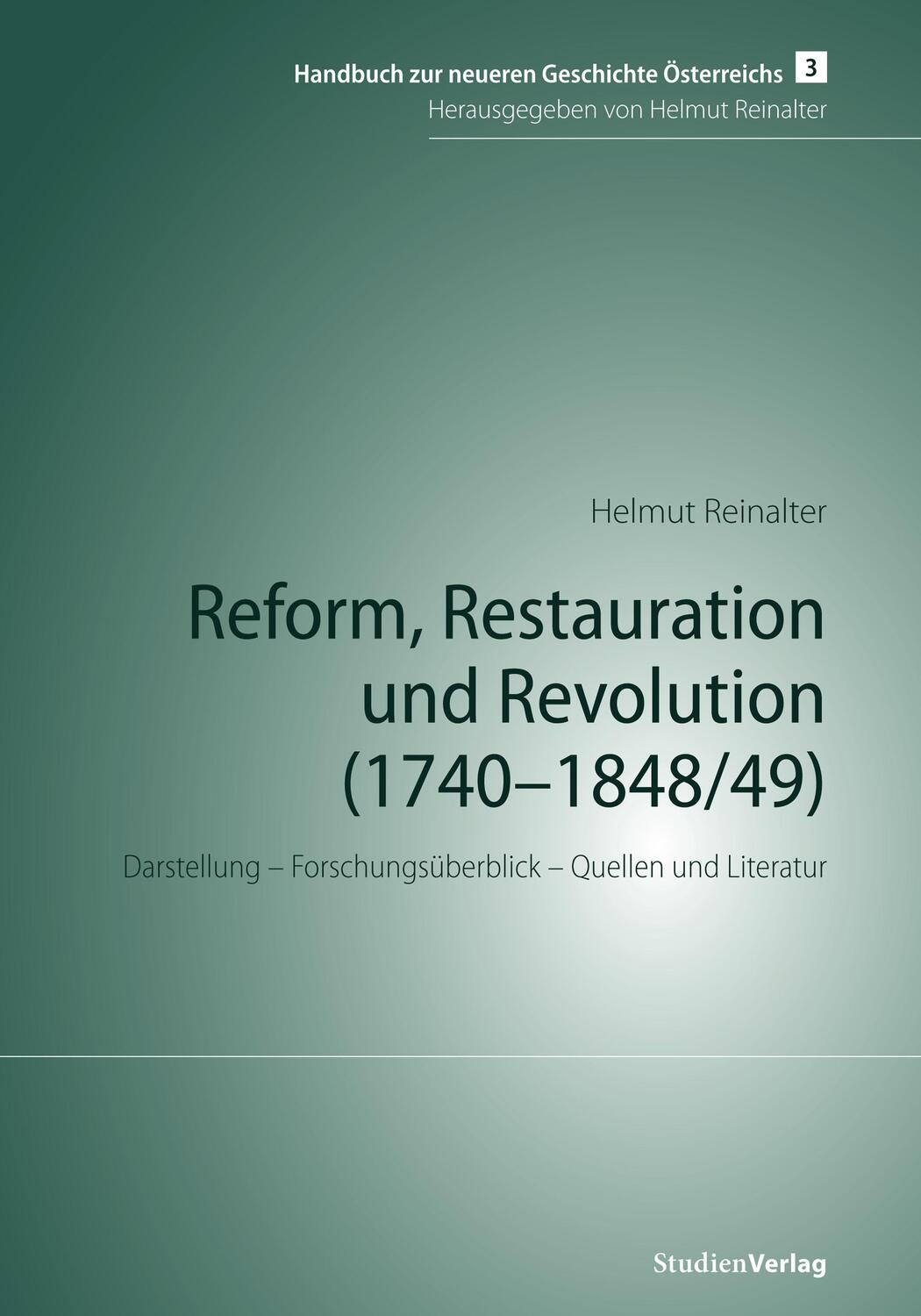 Cover: 9783706515023 | Reform, Restauration und Revolution (1740-1848/49) | Helmut Reinalter