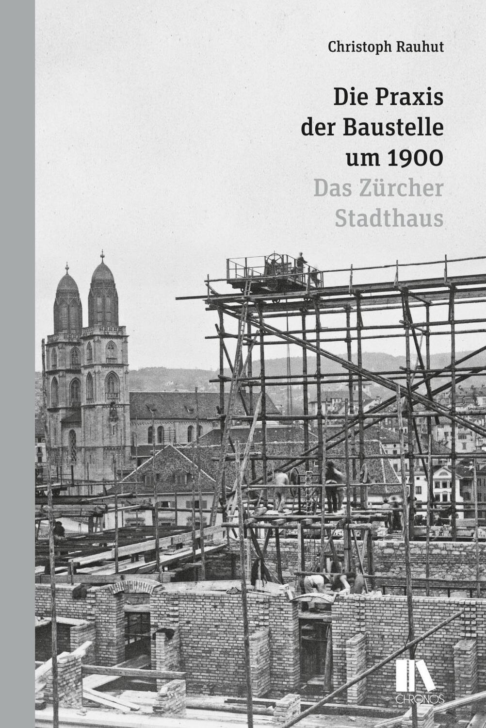 Cover: 9783034013345 | Die Praxis der Baustelle um 1900 | Das Zürcher Stadthaus | Rauhut