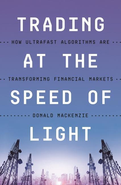 Cover: 9780691211381 | Trading at the Speed of Light | Donald MacKenzie | Buch | Gebunden