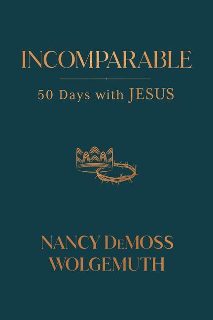 Cover: 9780802429537 | Incomparable | 50 Days with Jesus | Nancy DeMoss Wolgemuth | Buch