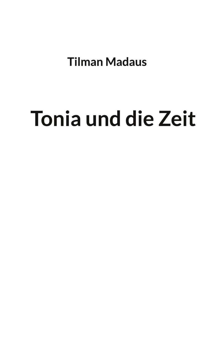 Cover: 9783746063454 | Tonia und die Zeit | Tilman Madaus | Taschenbuch | Paperback | Deutsch
