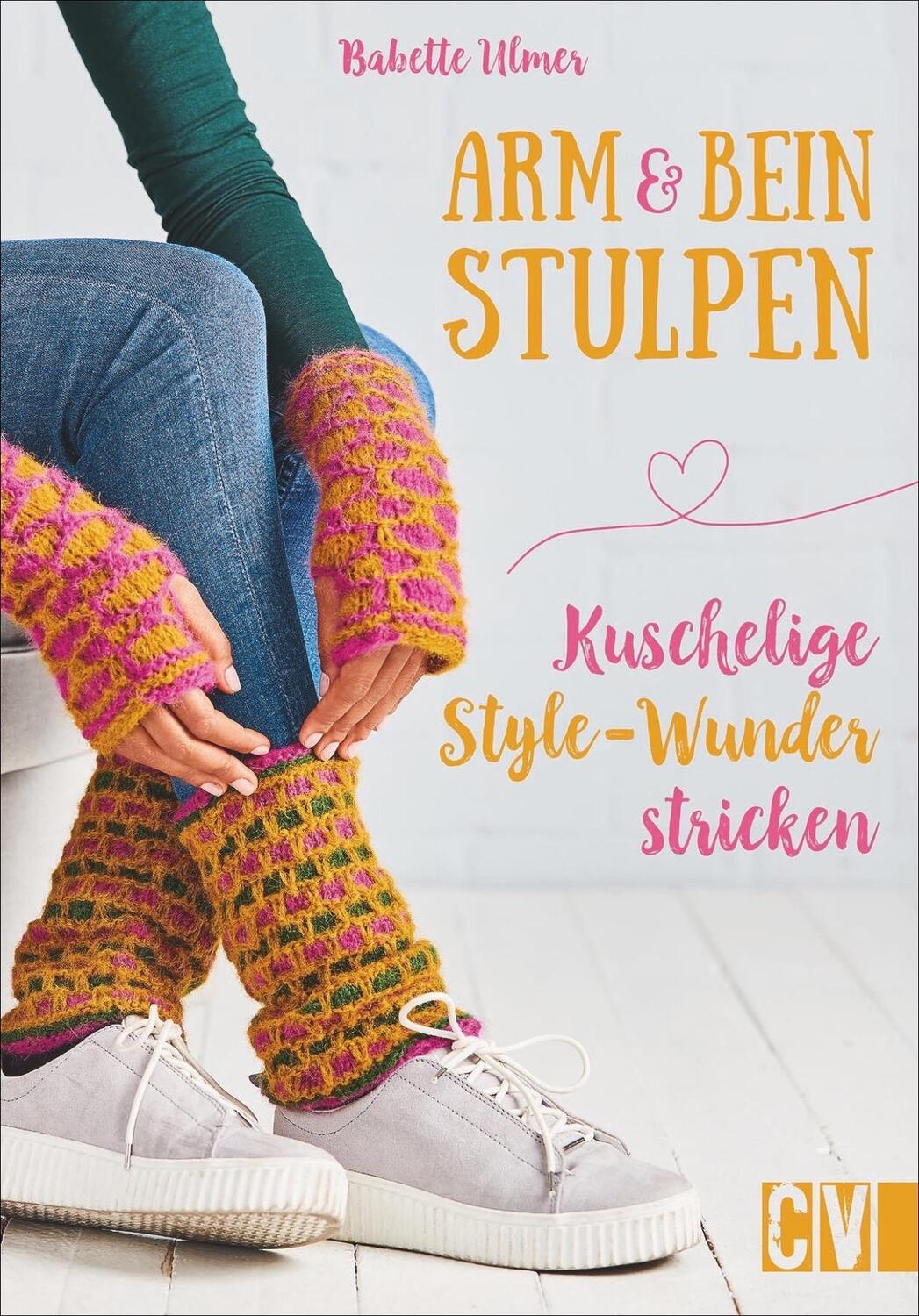 Cover: 9783841065704 | Arm- &amp; Beinstulpen | Kuschelige Style-Wunder stricken | Babette Ulmer