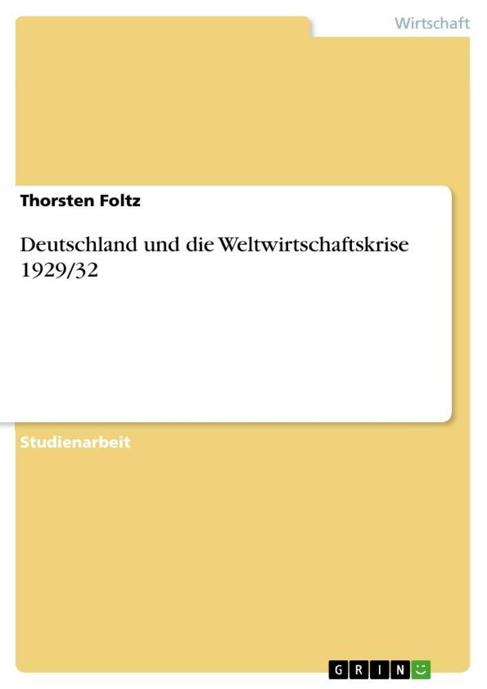 Cover: 9783656456025 | Deutschland und die Weltwirtschaftskrise 1929/32 | Thorsten Foltz