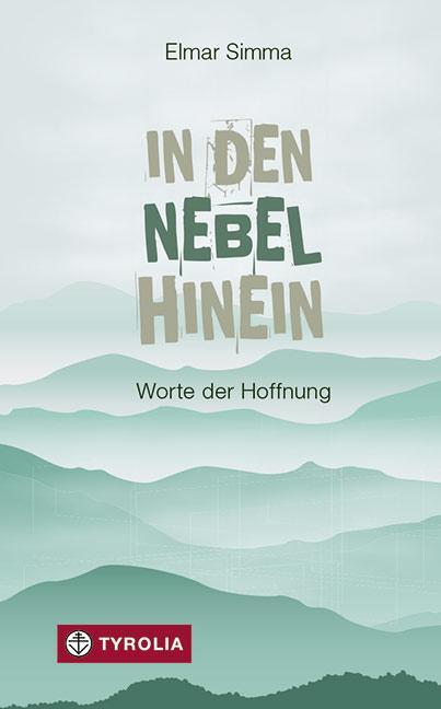 Cover: 9783702237189 | In den Nebel hinein | Worte der Hoffnung | Elmar Simma | Buch | 2018