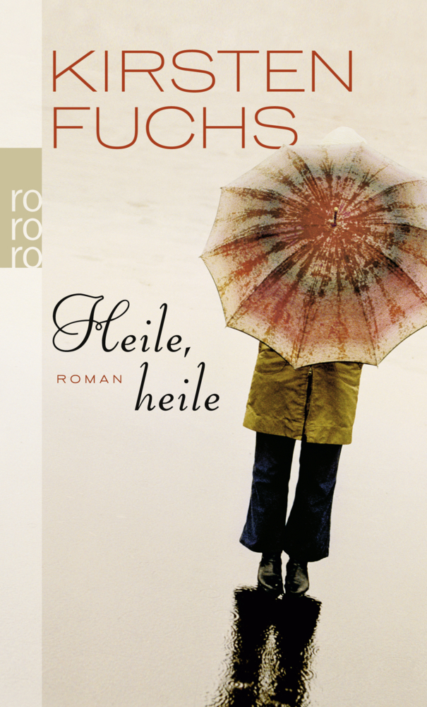 Cover: 9783499247361 | Heile, heile | Roman | Kirsten Fuchs | Taschenbuch | 2009