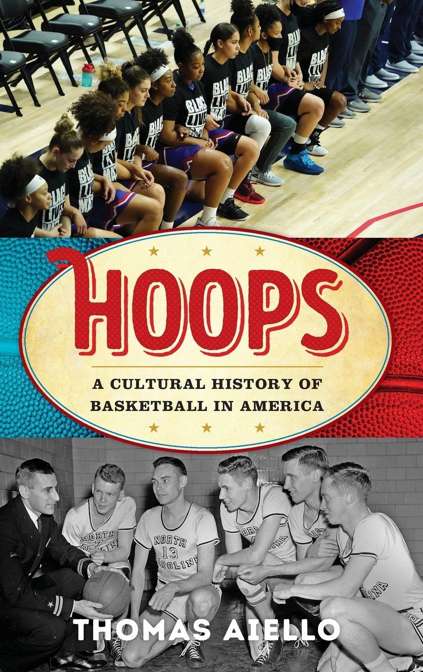 Cover: 9781538147115 | Hoops | A Cultural History of Basketball in America | Thomas Aiello