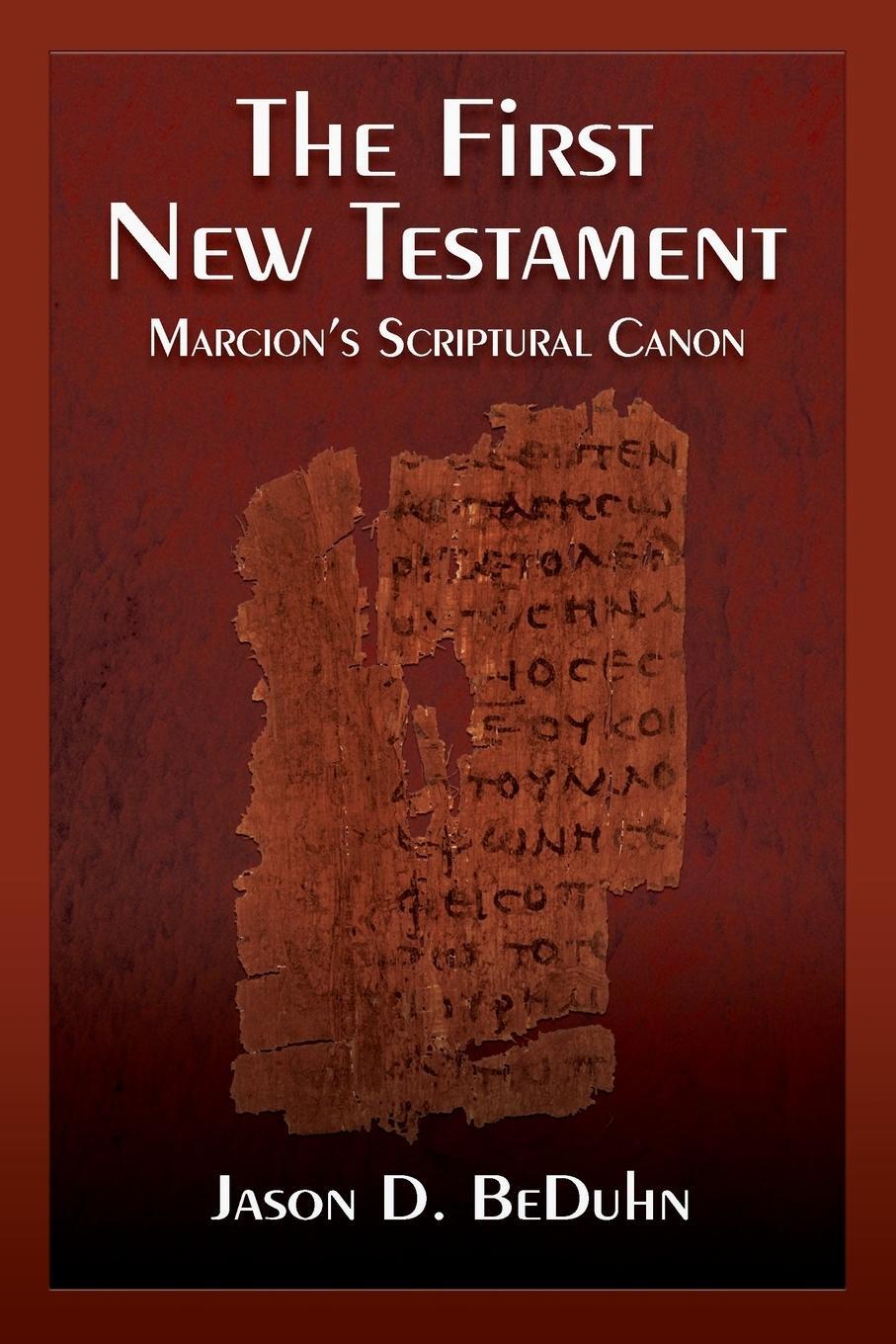 Cover: 9781598151312 | The First New Testament | Marcion's Scriptural Canon | Jason Beduhn
