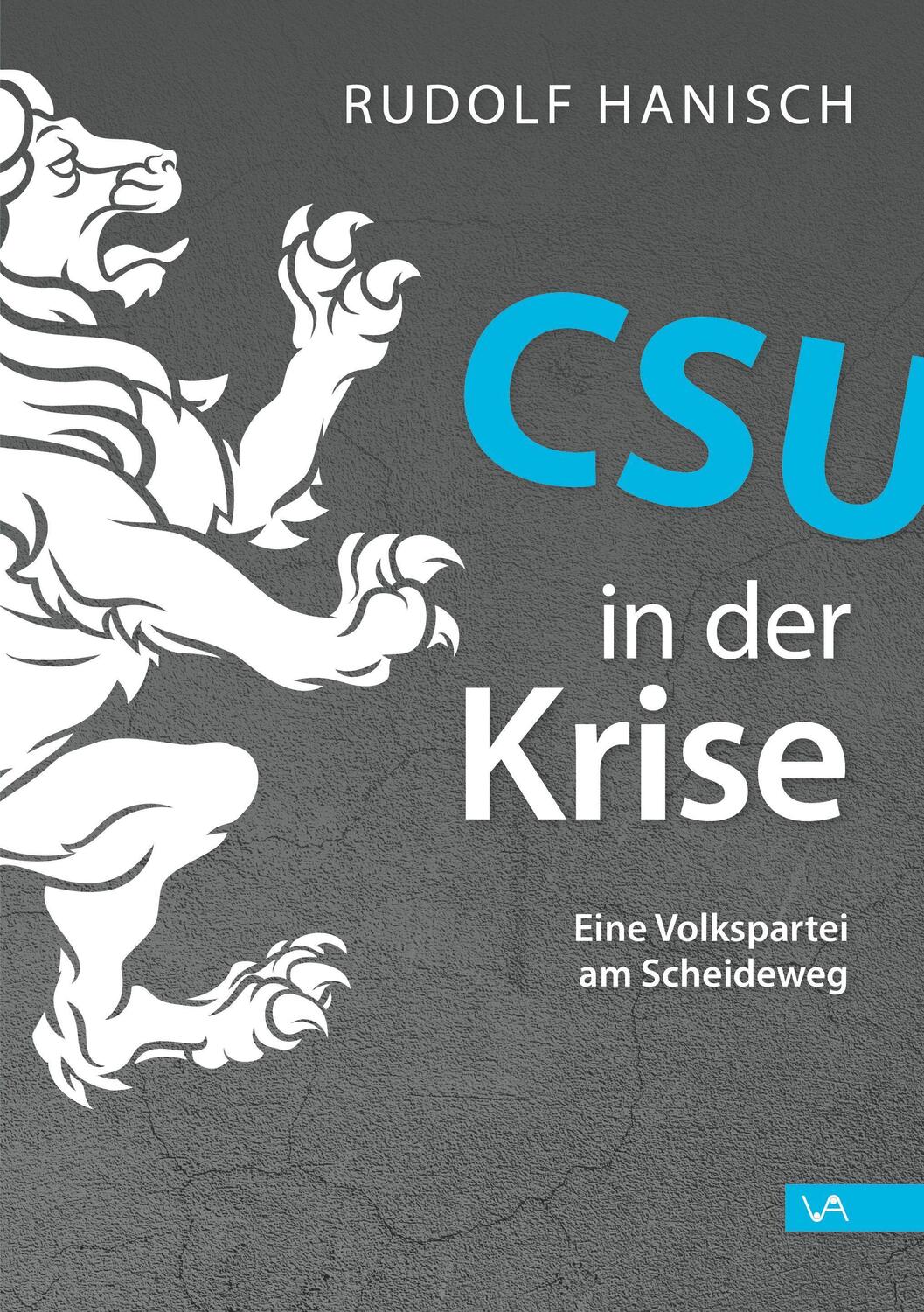 Cover: 9783947029549 | CSU in der Krise | Eine Volkspartei am Scheideweg | Rudolf Hanisch