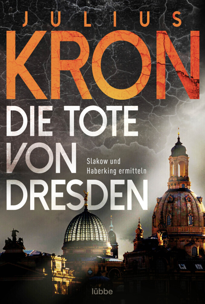 Cover: 9783404180684 | Die Tote von Dresden | Slakow und Haberking ermitteln | Julius Kron
