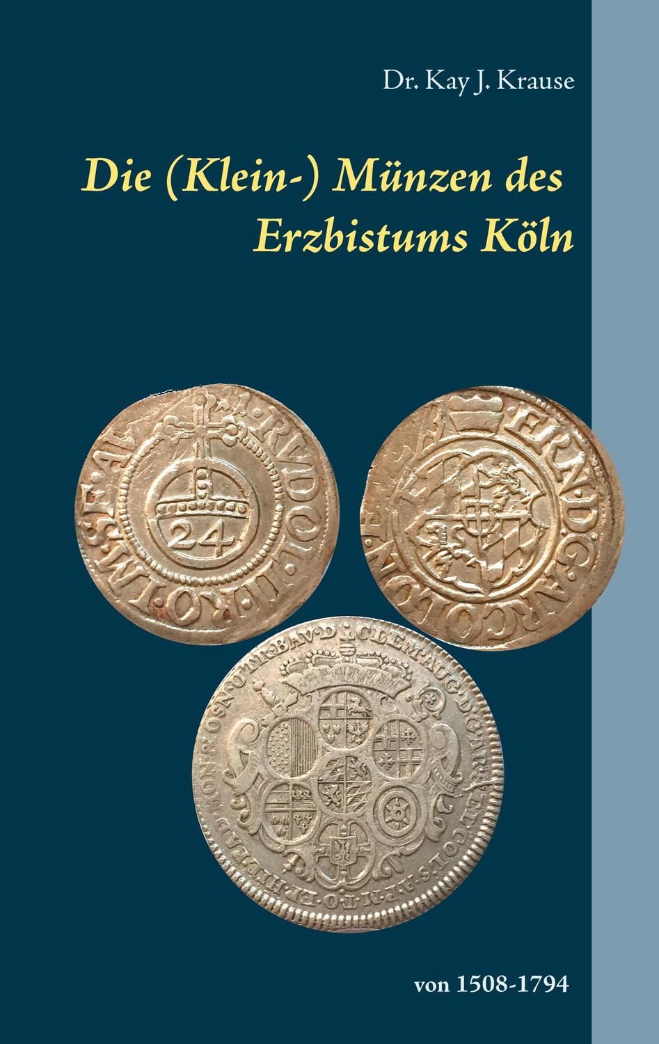 Cover: 9783751957724 | Die (Klein-) Münzen des Erzbistums Köln | von 1508 bis 1794 | Krause