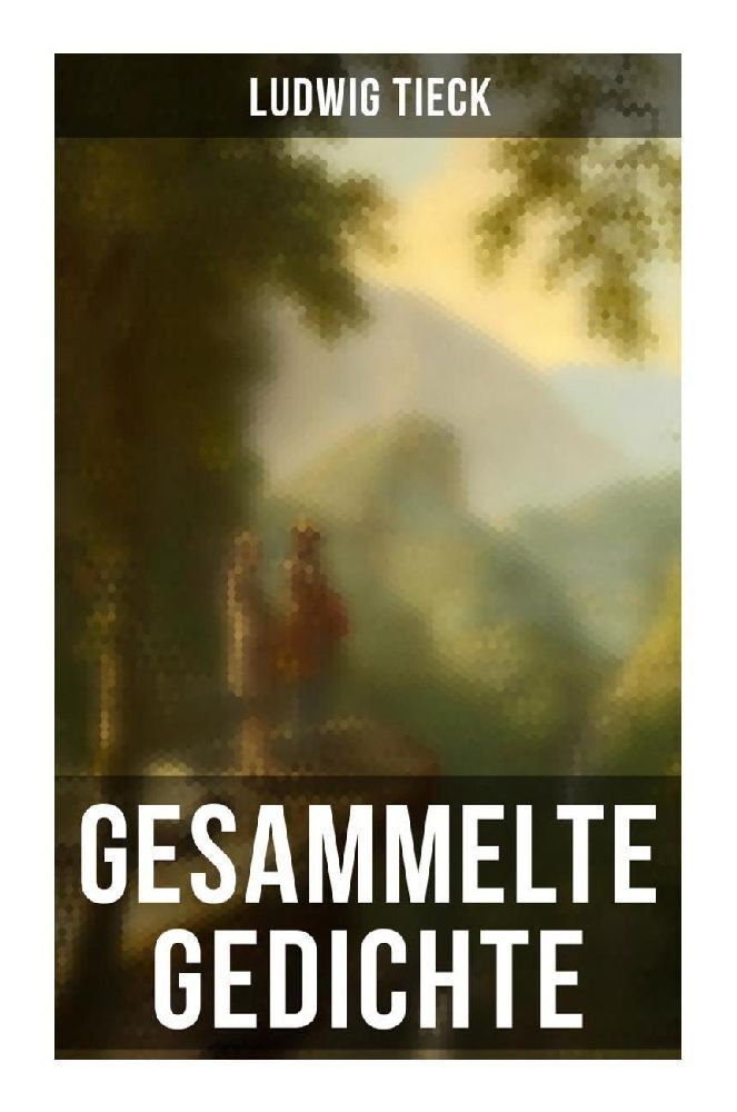 Cover: 9788027261222 | Gesammelte Gedichte von Ludwig Tieck | Ludwig Tieck | Taschenbuch