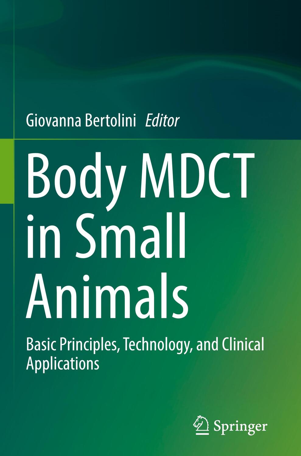 Cover: 9783319469027 | Body MDCT in Small Animals | Giovanna Bertolini | Buch | Englisch