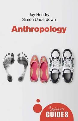 Cover: 9781851689309 | Anthropology | A Beginner's Guide | Joy Hendry (u. a.) | Taschenbuch