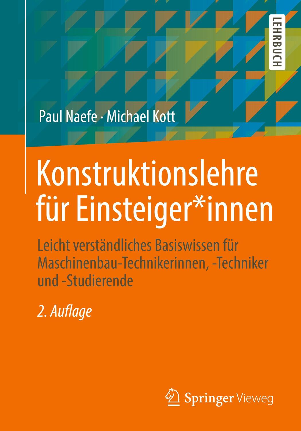 Cover: 9783658363949 | Konstruktionslehre für Einsteiger*innen | Paul Naefe (u. a.) | Buch