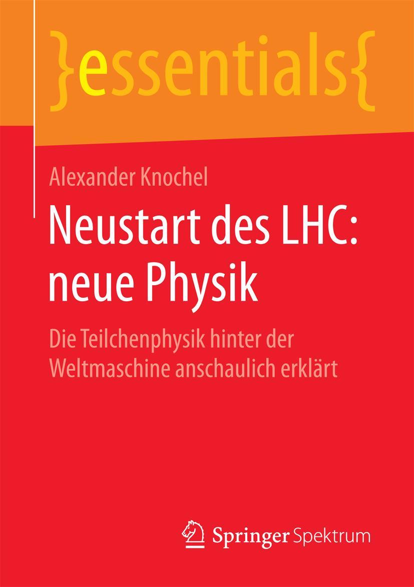 Cover: 9783658139063 | Neustart des LHC: neue Physik | Alexander Knochel | Taschenbuch | ix