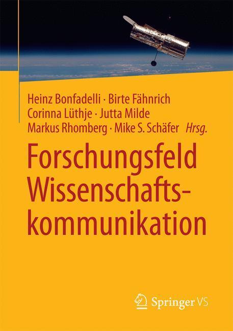 Cover: 9783658128975 | Forschungsfeld Wissenschaftskommunikation | Heinz Bonfadelli (u. a.)