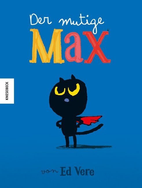 Cover: 9783957281289 | Der mutige Max | Ed Vere | Buch | 32 S. | Deutsch | 2018 | Knesebeck
