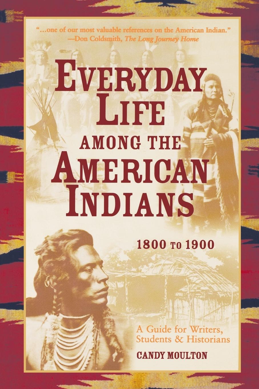 Cover: 9781582974712 | Everyday Life Among The American Indians 1800-1900 | Candy Moulton