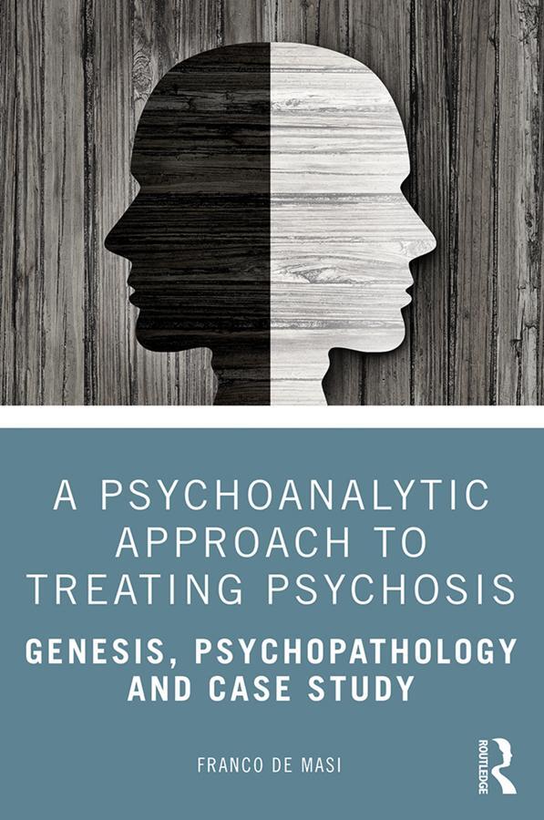 Cover: 9780367416416 | A Psychoanalytic Approach to Treating Psychosis | Franco De Masi