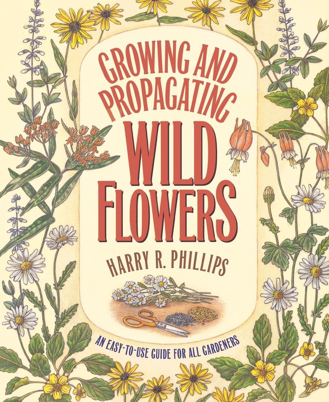 Cover: 9780807841310 | Growing and Propagating Wild Flowers | Harry R. Phillips | Taschenbuch