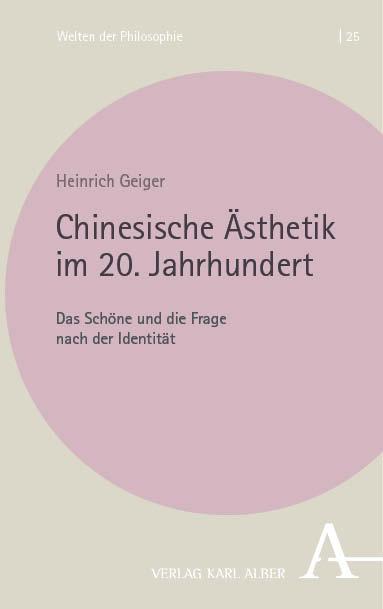 Cover: 9783495992234 | Chinesische Ästhetik im 20. Jahrhundert | Heinrich Geiger | Buch