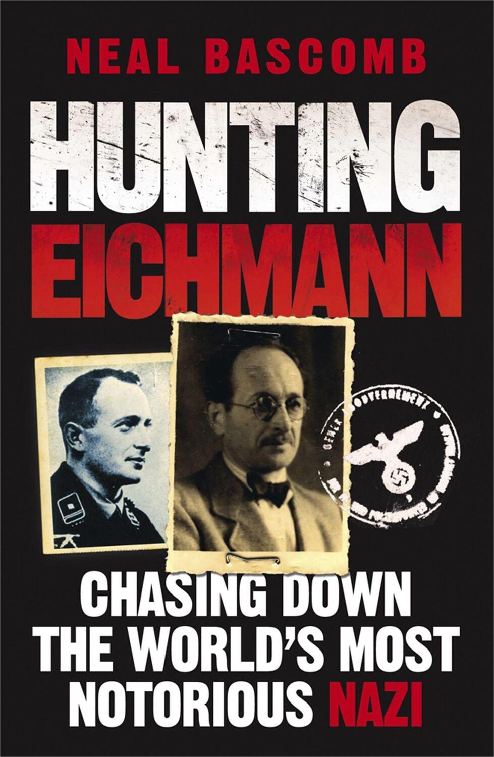 Cover: 9781849162340 | Hunting Eichmann | Chasing down the world's most notorious Nazi | Buch