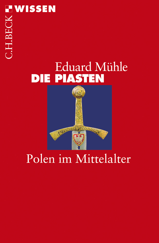 Cover: 9783406611377 | Die Piasten | Polen im Mittelalter | Eduard Mühle | Taschenbuch | 2011