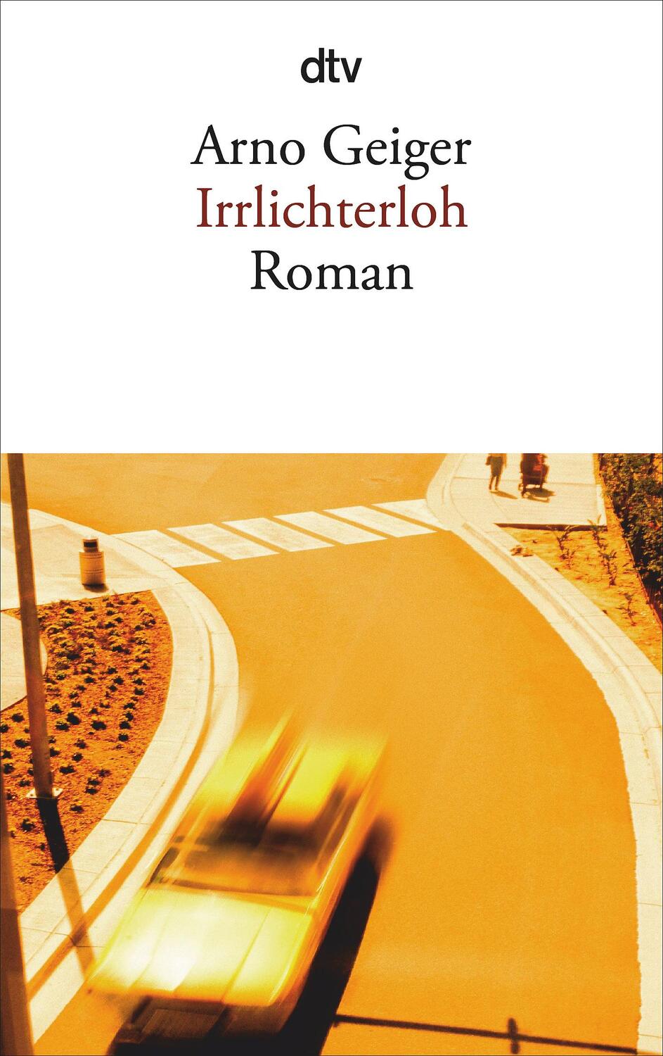 Cover: 9783423136976 | Irrlichterloh | Arno Geiger | Taschenbuch | Deutsch | 2008