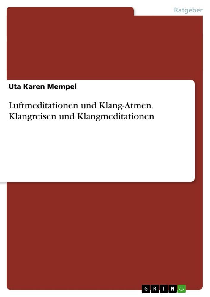 Cover: 9783656658818 | Luftmeditationen und Klang-Atmen. Klangreisen und Klangmeditationen